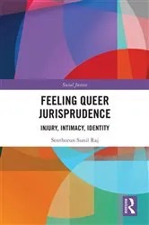 Book cover of Feeling Queer Jurisprudence by Senthorun Raj
