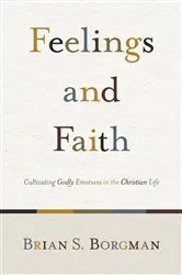 Book cover of Feelings and Faith by Brian S. Borgman