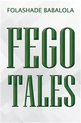 Book cover of Fego Tales by Folashade Babalola