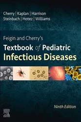 Book cover of Feigin and Cherry's Textbook of Pediatric Infectious Diseases - E-Book (9th ed.) by Cherry MD, MSc, James