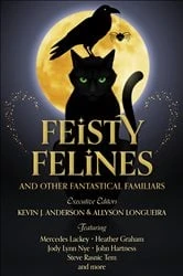 Book cover of Feisty Felines and Other Fantastical Familiars by Kevin J. Anderson