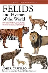 Book cover of Felids and Hyenas of the World by José R. Castelló