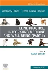 Book cover of Feline Practice: Integrating Medicine and Well-Being (Part II), An Issue of Veterinary Clinics of North America: Small Animal Practice by Margie Scherk