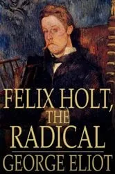 Book cover of Felix Holt, the Radical by George Eliot