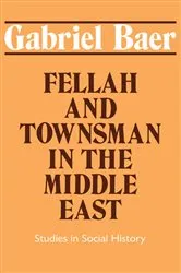 Book cover of Fellah and Townsman in the Middle East by Gabriel Baer
