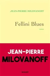 Book cover of Fellini Blues by Jean-Pierre Milovanoff