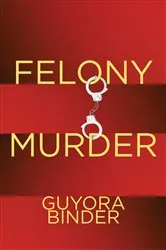 Book cover of Felony Murder by Guyora Binder