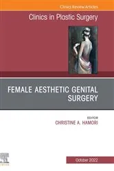 Book cover of Female Aesthetic Genital Surgery, An Issue of Clinics in Plastic Surgery, E-Book by Christine Hamori MD