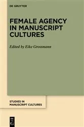 Book cover of Female Agency in Manuscript Cultures by Eike Grossmann