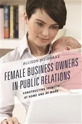 Book cover of Female Business Owners in Public Relations by Allison Weidhaas