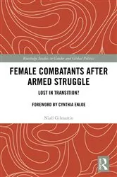 Book cover of Female Combatants after Armed Struggle by Niall Gilmartin