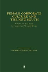 Book cover of Female Corporate Culture and the New South by Maureen Carroll Gilligan