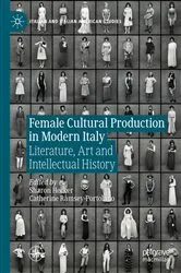 Book cover of Female Cultural Production in Modern Italy by Sharon Hecker