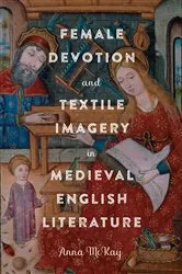 Book cover of Female Devotion and Textile Imagery in Medieval English Literature by Anna McKay