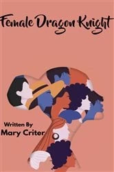 Book cover of Female Dragon Knight by Mary Criter