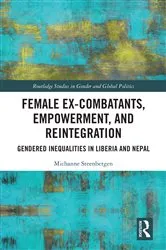 Book cover of Female Ex-Combatants, Empowerment, and Reintegration by Michanne Steenbergen
