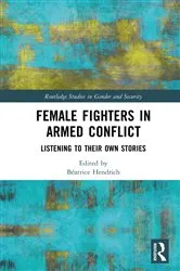 Book cover of Female Fighters in Armed Conflict by Béatrice Hendrich