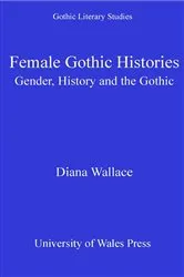 Book cover of Female Gothic Histories by Diana Wallace