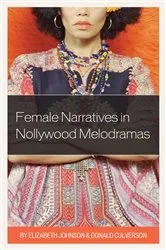 Book cover of Female Narratives in Nollywood Melodramas by Elizabeth Johnson