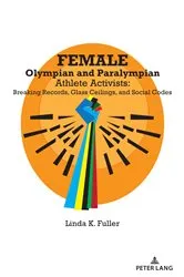 Book cover of Female Olympian and Paralympian Athlete Activists by Linda K. Fuller