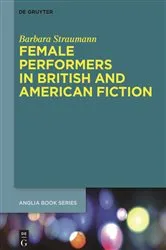 Book cover of Female Performers in British and American Fiction by Barbara Straumann