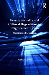 Book cover of Female Sexuality and Cultural Degradation in Enlightenment France by Mary McAlpin