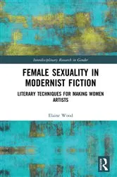 Book cover of Female Sexuality in Modernist Fiction by Elaine Wood