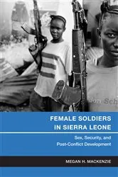 Book cover of Female Soldiers in Sierra Leone by Megan H. MacKenzie