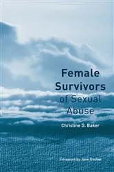 Book cover of Female Survivors of Sexual Abuse by Christine D. Baker