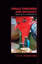 Book cover of Female Terrorism and Militancy by Cindy D. Ness