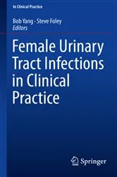 Book cover of Female Urinary Tract Infections in Clinical Practice by Bob Yang