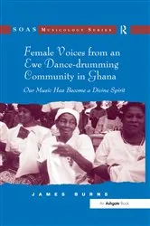 Book cover of Female Voices from an Ewe Dance-drumming Community in Ghana by James Burns