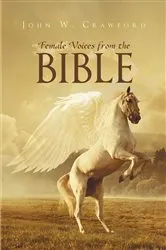 Book cover of Female Voices From The Bible by John W. Crawford