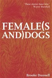 Book cover of Female(s and) Dogs by Brooke Dunnell
