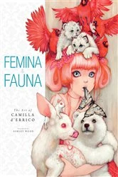Book cover of Femina and Fauna: The Art of Camila d'Errico Volume 1 by Camilla d'Errico