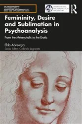 Book cover of Femininity, Desire and Sublimation in Psychoanalysis by Elda Abrevaya