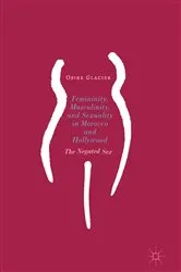 Book cover of Femininity, Masculinity, and Sexuality in Morocco and Hollywood by Osire Glacier