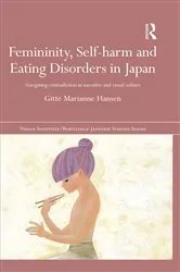Book cover of Femininity, Self-harm and Eating Disorders in Japan by Gitte Marianne Hansen