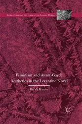 Book cover of Feminism and Avant-Garde Aesthetics in the Levantine Novel by K. Hanna