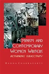 Book cover of Feminism and Contemporary Women Writers by Radha Chakravarty