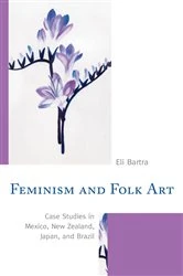 Book cover of Feminism and Folk Art by Eli Bartra