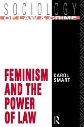 Book cover of Feminism and the Power of Law by Carol Smart