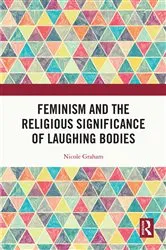 Book cover of Feminism and the Religious Significance of Laughing Bodies by Unknown