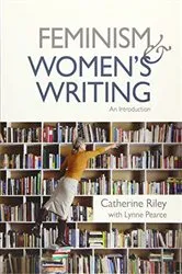 Book cover of Feminism and Women’s Writing by Catherine Riley