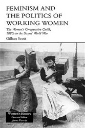 Book cover of Feminism, Femininity and the Politics of Working Women by Gillian Scott