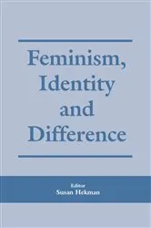 Book cover of Feminism, Identity and Difference by Susan J. Hekman