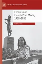 Book cover of Feminism in Finnish Print Media, 1968-1985 by Heidi Kurvinen