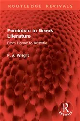 Book cover of Feminism in Greek Literature by F. A. Wright