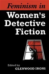 Book cover of Feminism in Women's Detective Fiction by Glenwood Irons
