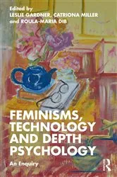 Book cover of Feminisms, Technology and Depth Psychology by Leslie Gardner